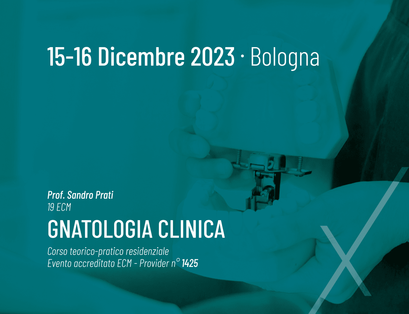 Locandina Corso accreditato di gnatologia clinica Prof. Sandro Prati - 19 ecm 15-16 dicembre 2023 - Nexxta Bologna